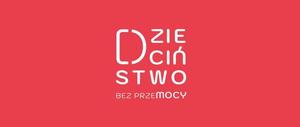 Ogólnopolska Kampania Społeczna „Dzieciństwo bez Przemocy”