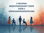 3 grudnia – Międzynarodowy Dzień Osób z Niepełnosprawnościami